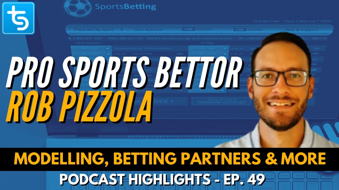 Pro Sports Bettor Rob Pizzola talks Modelling, Betting Partnerships & More