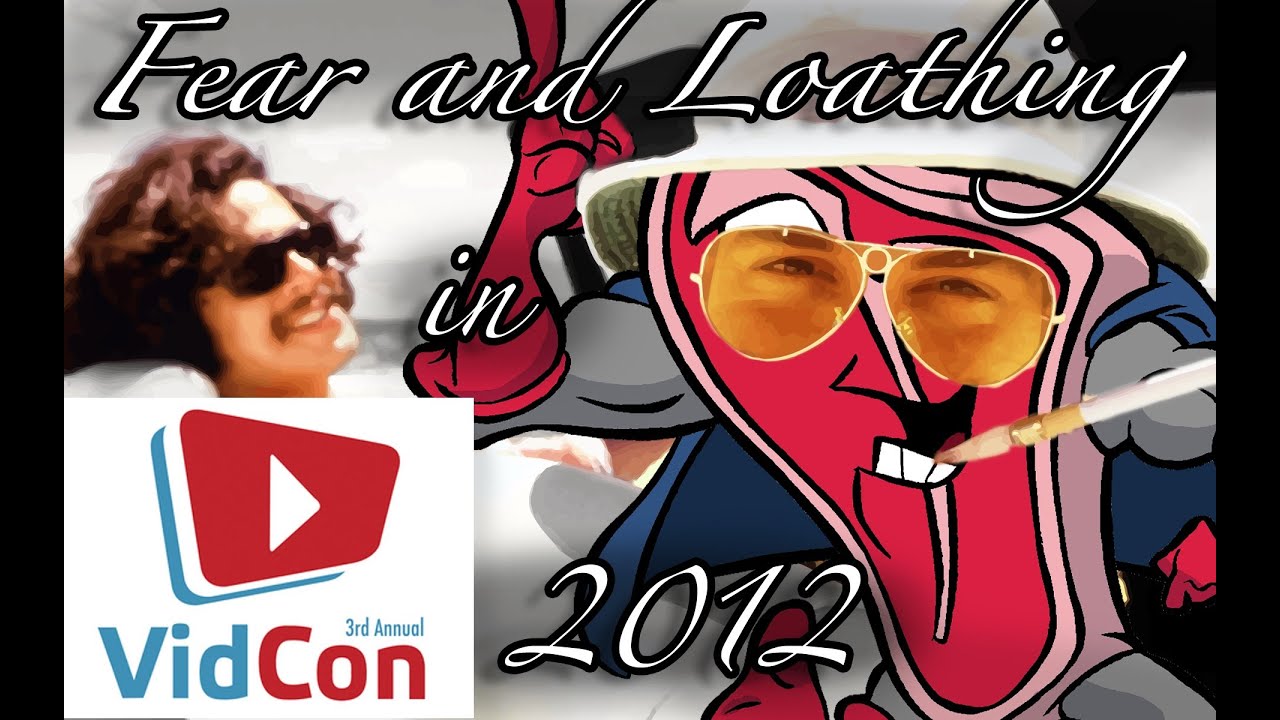 Fear and Loathing in Vidcon 2012