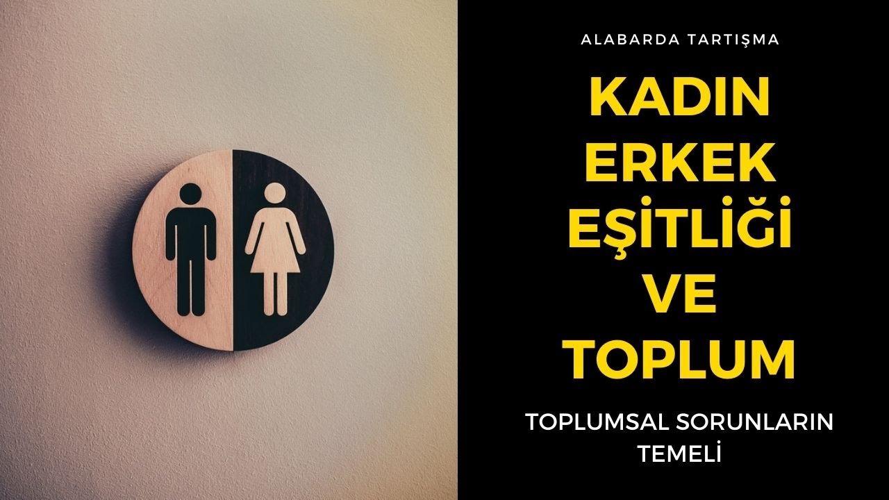 KADIN ERKEK EŞİTLİĞİ VAR MI? NE KADAR OLMALI?