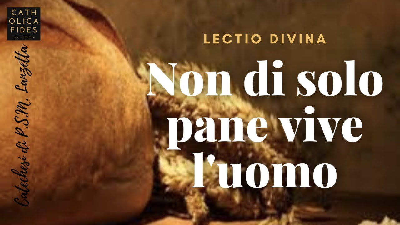 Lectio divina: &laquo;Non di solo pane vive l'uomo&raquo;