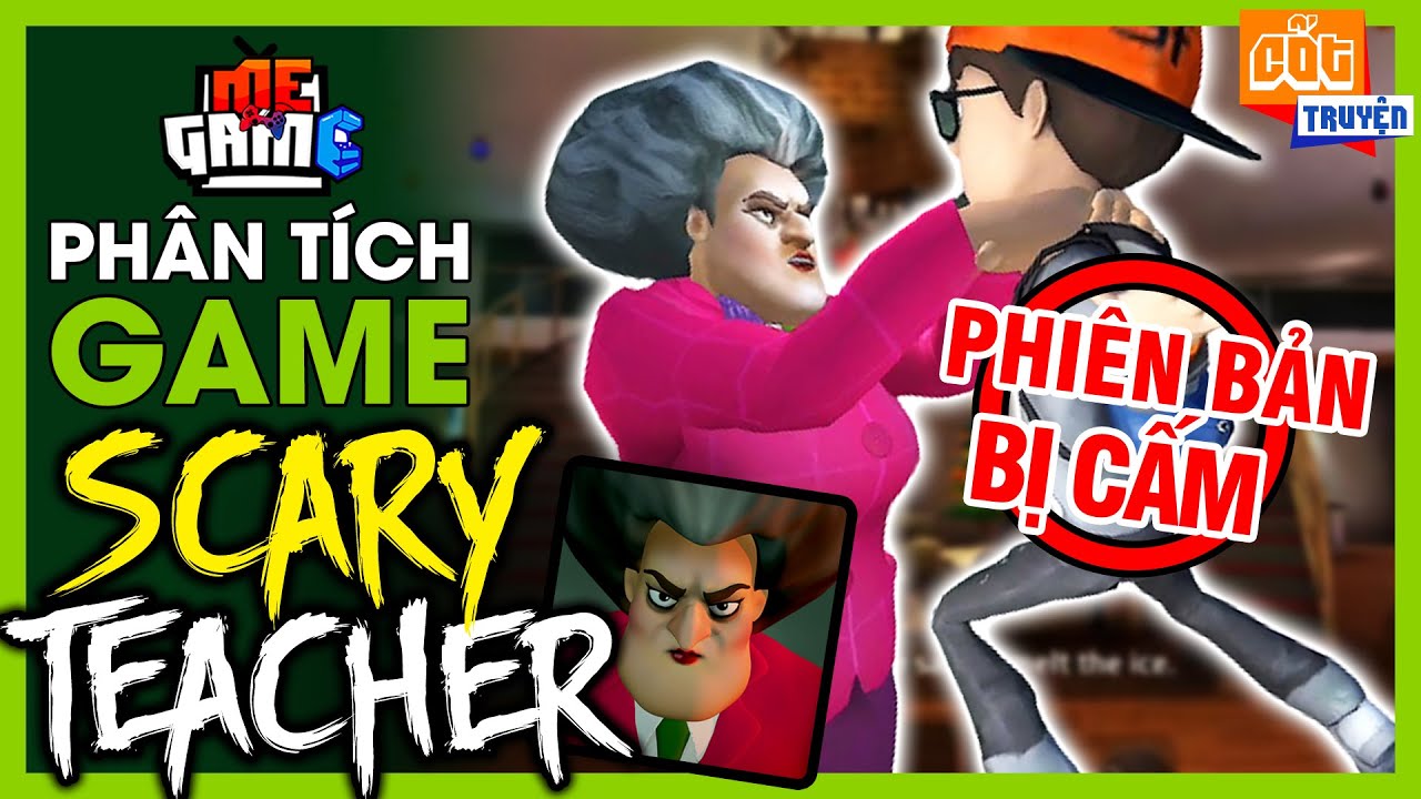 Phân Tích Game: Scary Teacher 3D - Bí Ẩn Phiên Bản Bị Cấm | meGAME