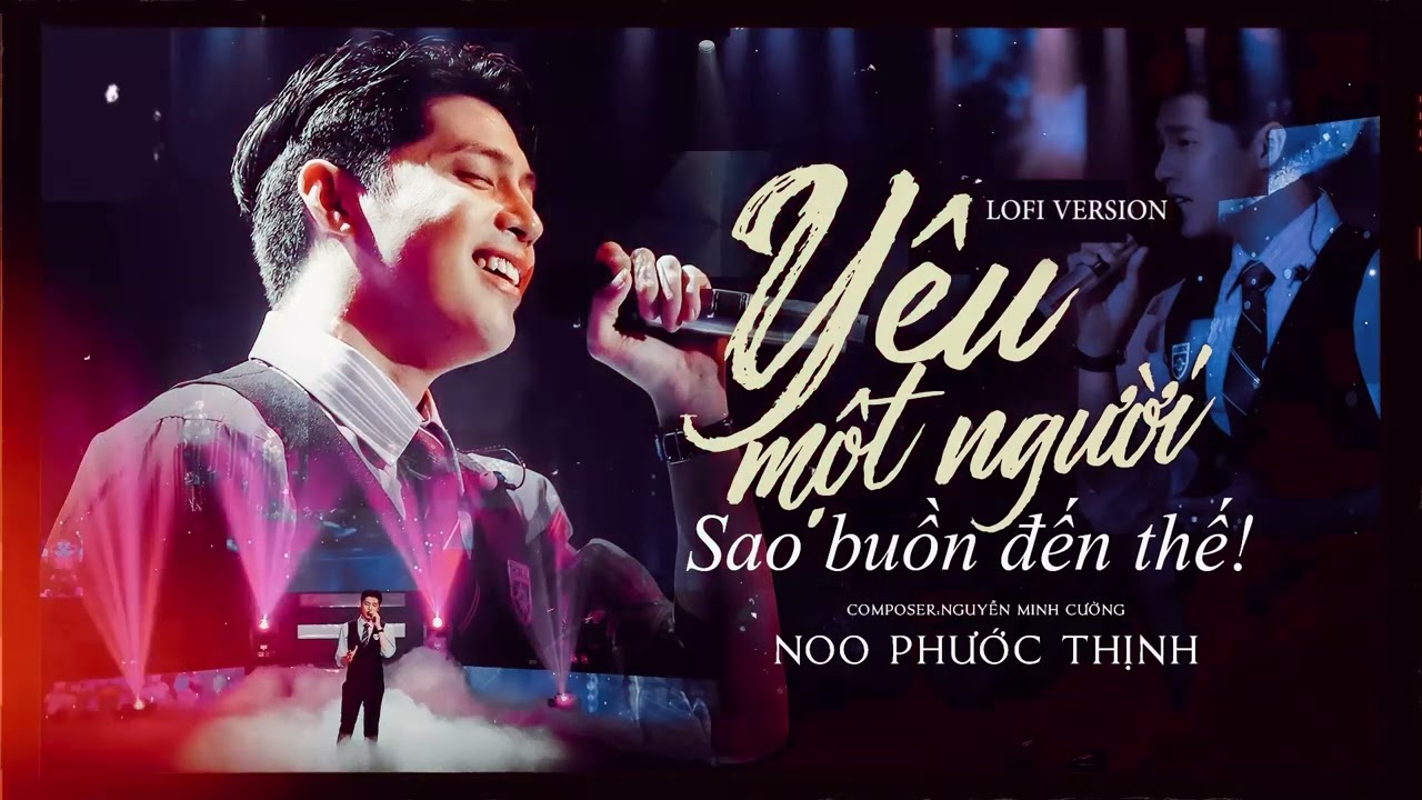 「Lofi」Yêu một người sao buồn đến thế, thương một người sao đau đến thế ... | Noo Phước Thịnh