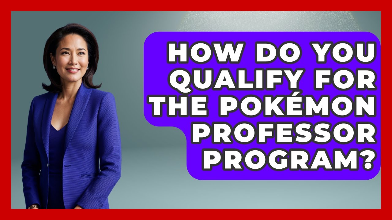 How Do You Qualify for the Pokémon Professor Program? | The Trainers Guide
