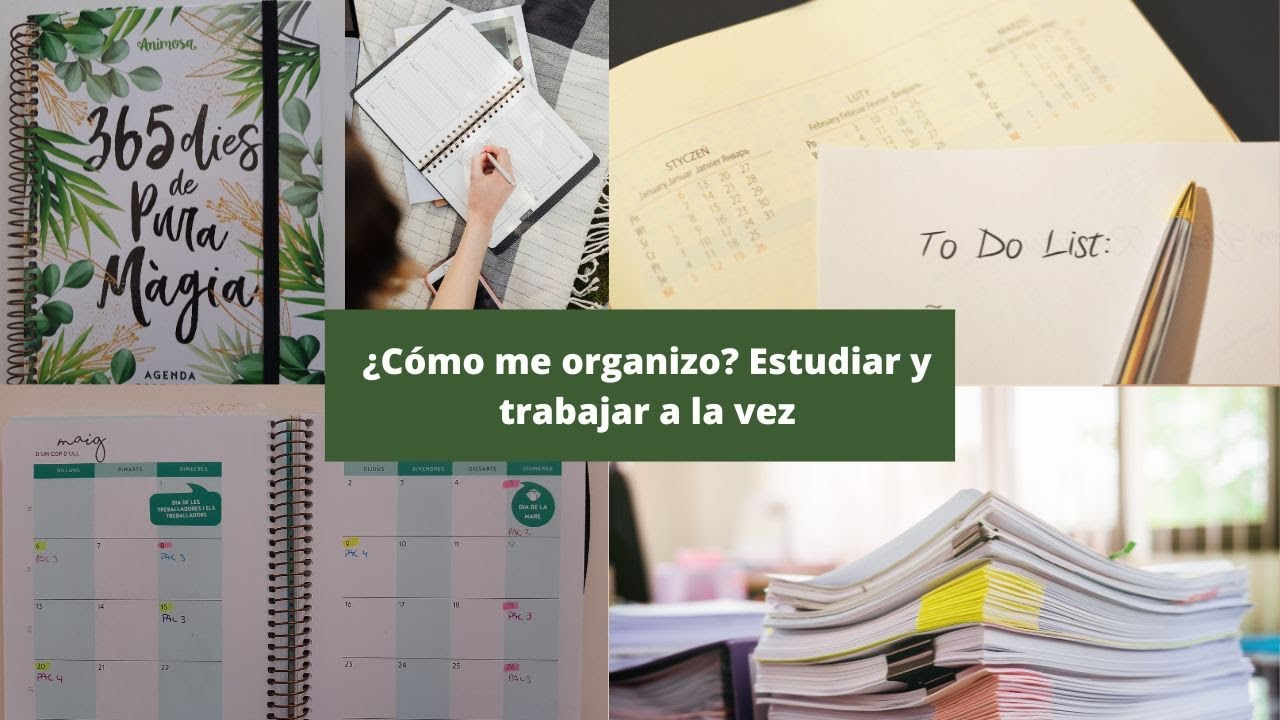 ¿Cómo me organizo? Estudiar y trabajar a la vez
