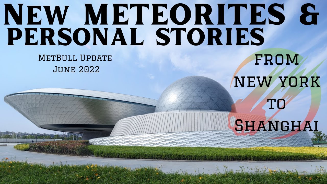 Newest Meteorites Announced ☄️ Shanghai Planetarium & Al Lang - June 2022, Meteorite Hunters