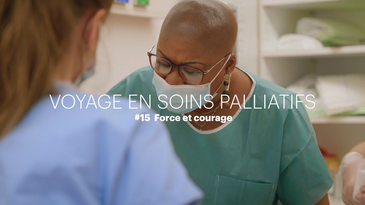 VOYAGE EN SOINS PALLIATIFS - #15 Force et courage