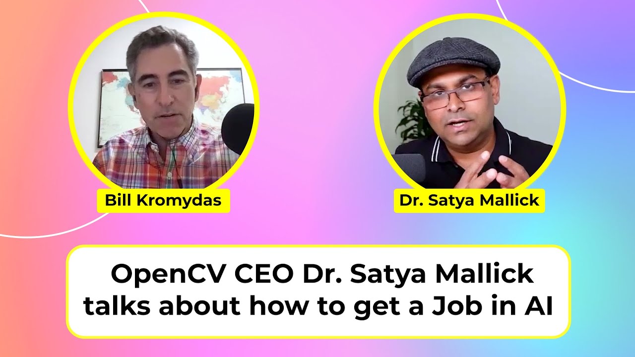 AI Careers: OpenCV CEO Dr. Satya Mallick Shares Tips on Landing a Job in Artificial Intelligence