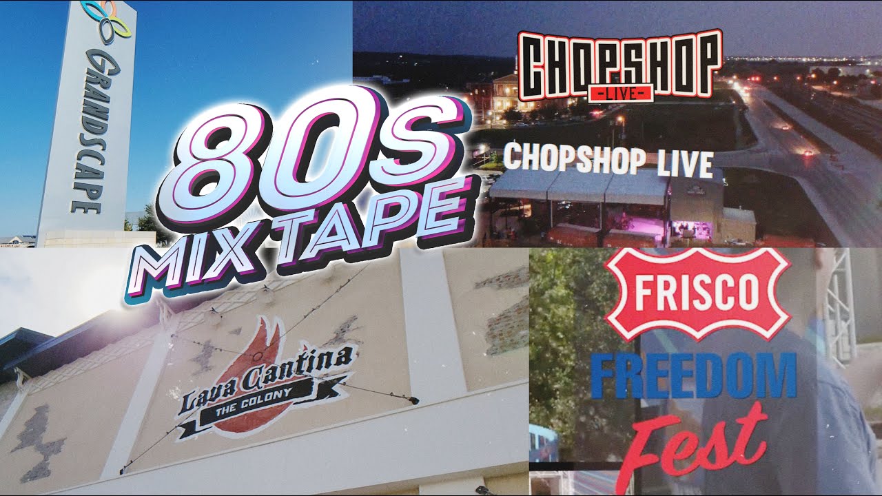80s Mix Tape at Grandscape, Chopshop LIVE, Lava Cantina, & Frisco 4th of July Fest!