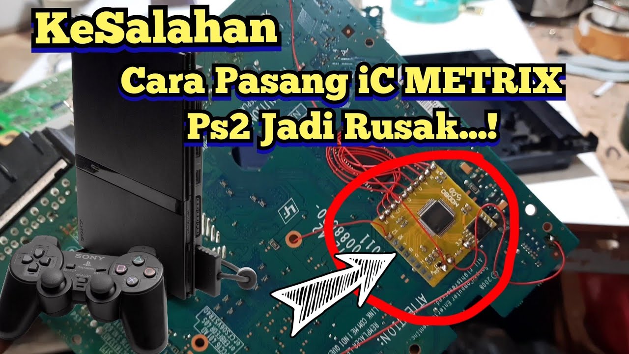 Ps2 Rusak Tidak Muncul Gambar Atau Blank,Akibat Kesalahan Dalam Pemasangan Ic Metrix