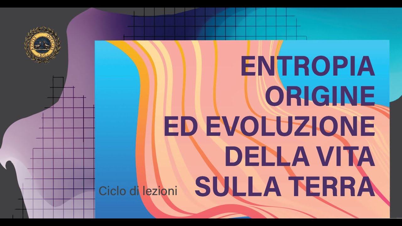 Entropia, origine, evoluzione dell’universo, Massimo Mazzoni