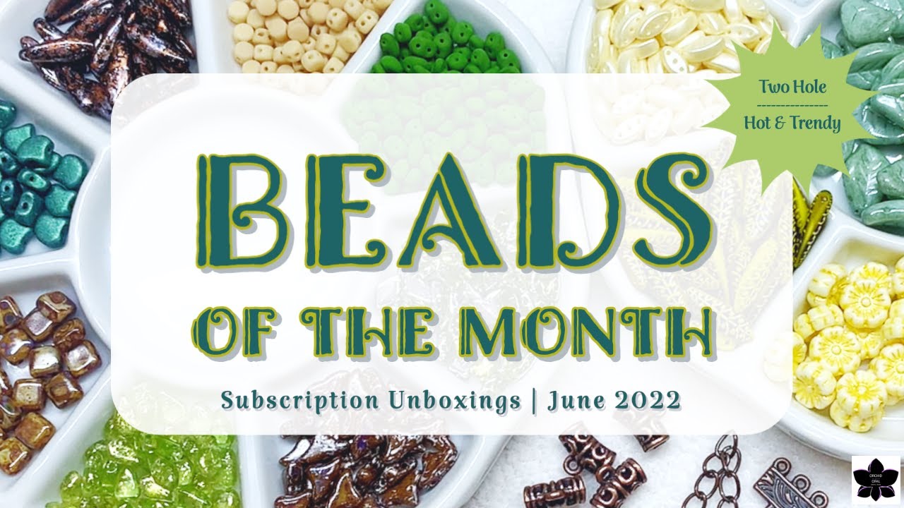 Beads of the Month Club Subscription Unboxings June 2022