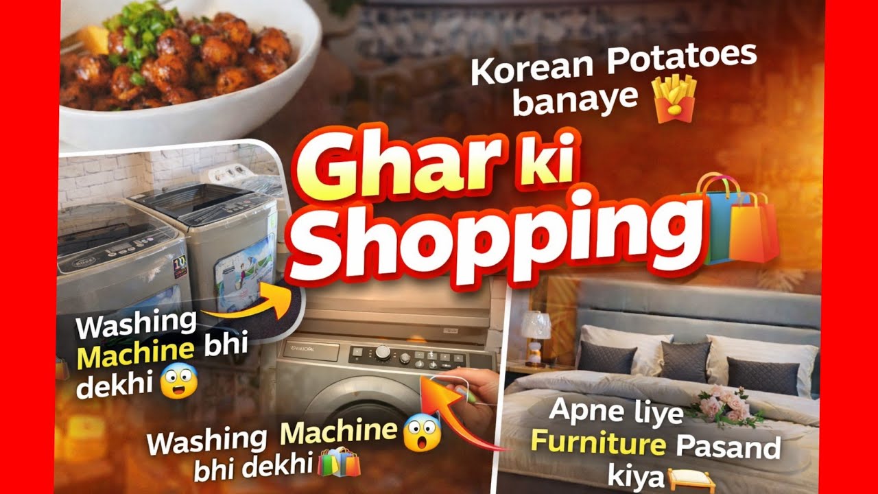 Korean potatoes banye apny liye furniture pans Kiya washing machine bhi dakhi ghr ki shopping 