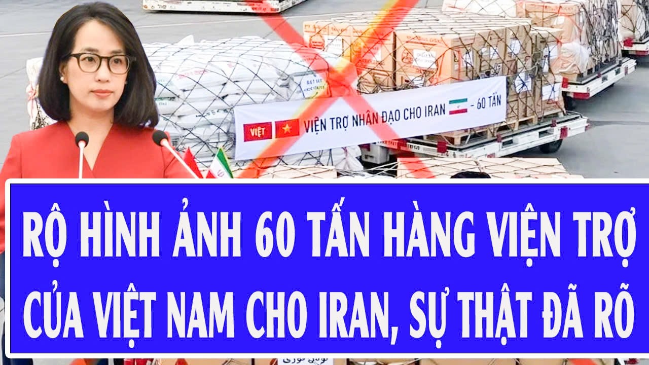 Rộ hình ảnh 60 tấn hàng viện trợ của Việt Nam cho Iran, sự thật đã rõ