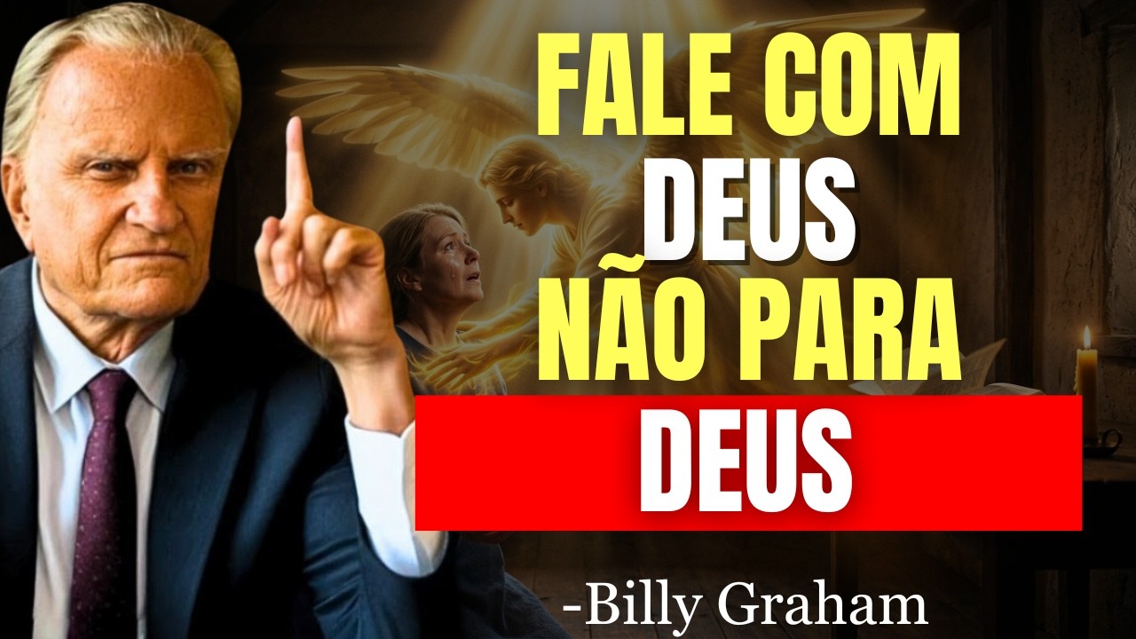 Como Falar COM Deus e Não PARA Deus - Ore de Forma Eficaz | Billy Graham