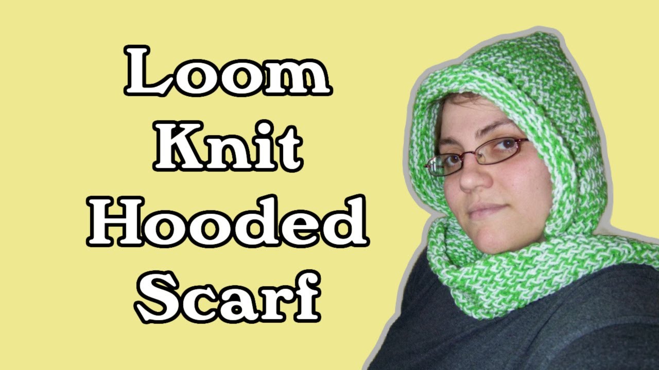 How To Loom Knit A Hooded Scarf