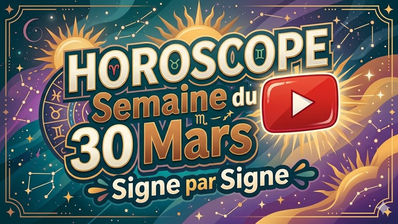 Horoscope Semaine du 30 Mars 2026 Signe par Signe 