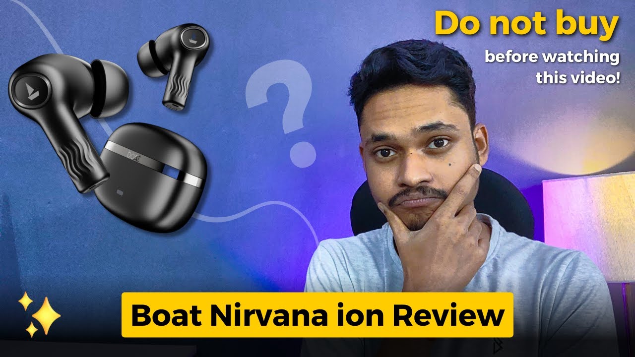Boat Nirvana Ion review | Should you buy Boat Nirvana Ion? Boat Nirvana Ion Earbuds