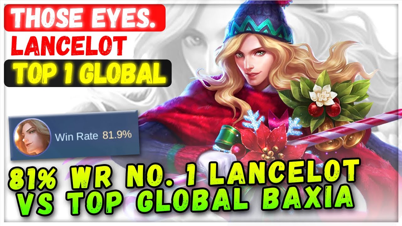 81% WR No. 1 Lancelot VS Top Global Baxia [ Top 1 Global Lancelot ] Those Eyes. - Mobile Legends