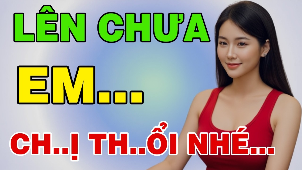 Đọc Truyện Đêm Khuya: CHỊ LÀNH U45... MUỐN ĐƯỢC ÉP CỌC CÙNG CÁC EM TRẺ KHOẺ...
