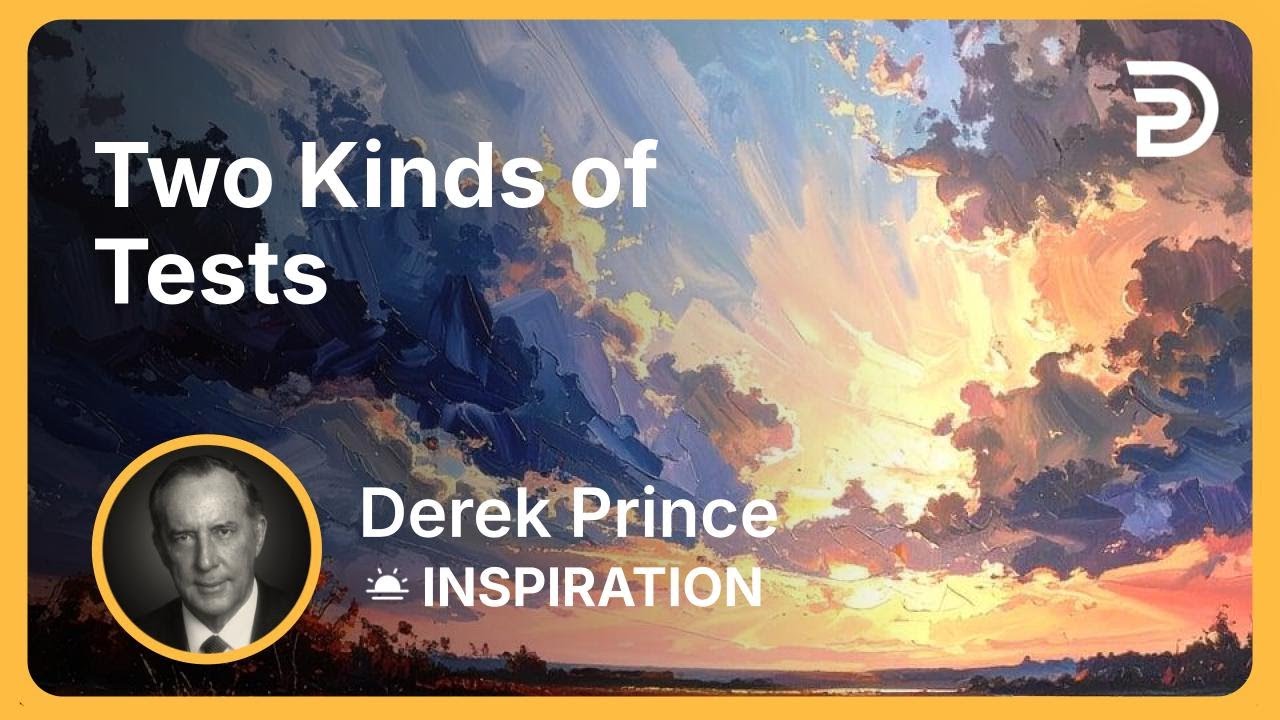 Two Kinds of Tests | Derek Prince