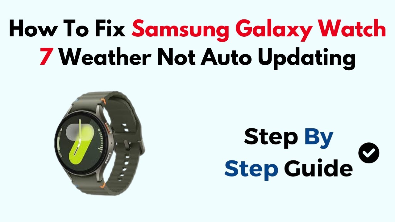 How To Fix Samsung Galaxy Watch 7 Weather Not Auto Updating