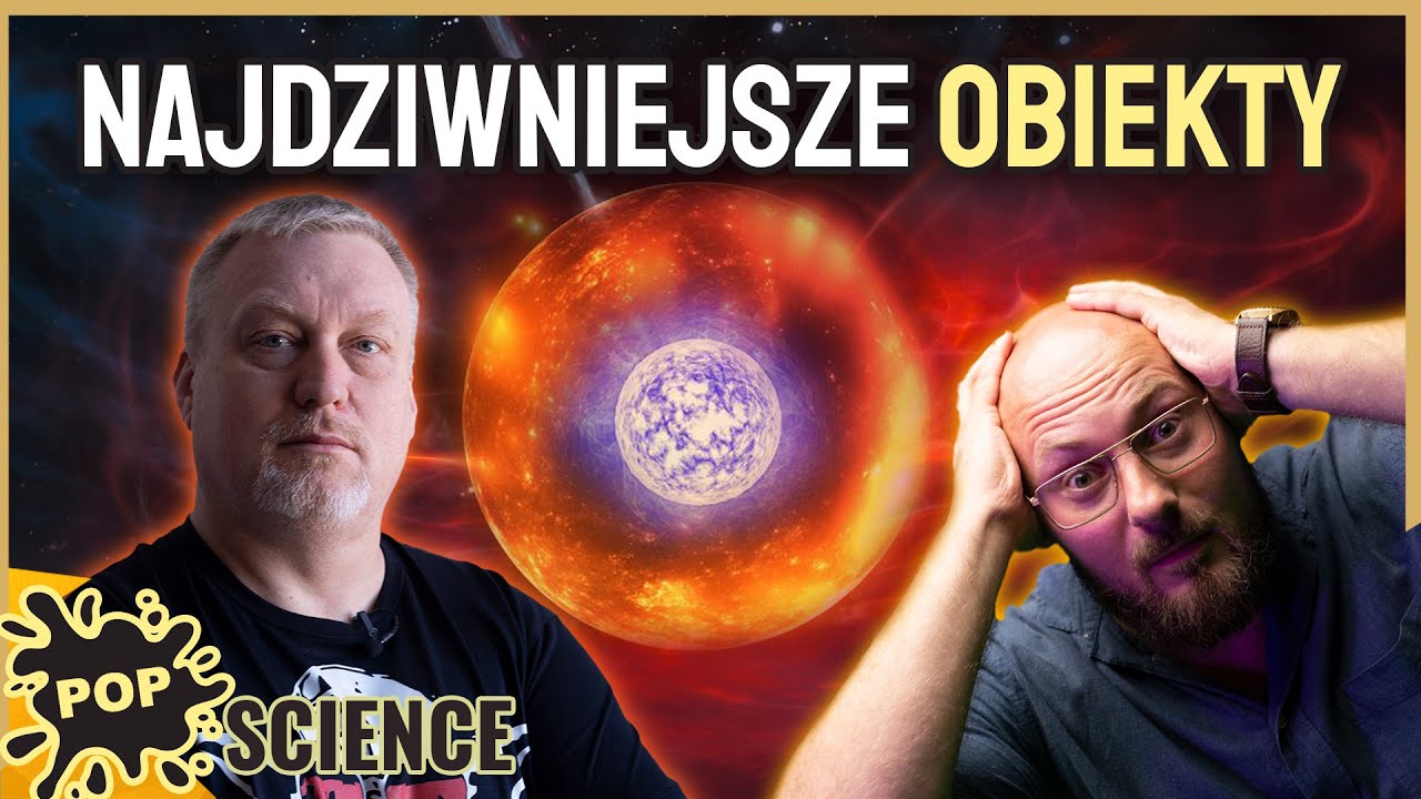 Najdziwniejsze obiekty w kosmosie - POP Science #83