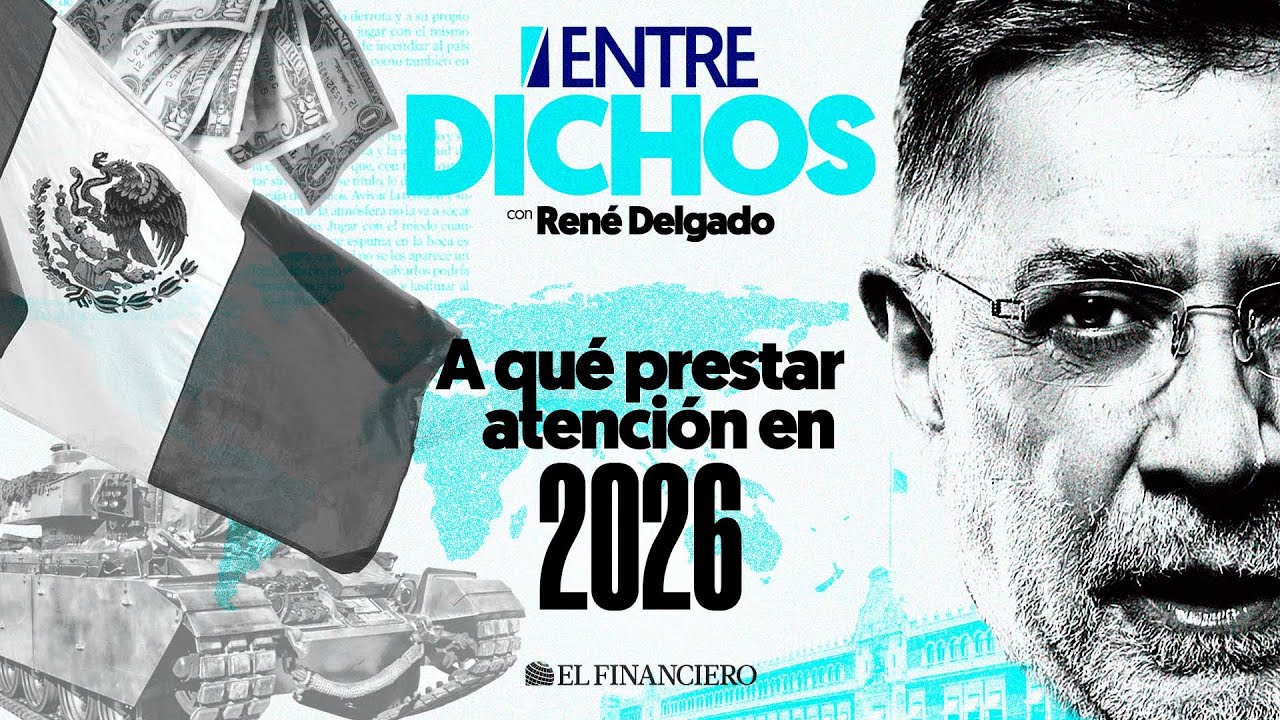A qu&eacute; se debe PRESTAR ATENCI&Oacute;N en M&Eacute;XICO y a nivel INTERNACIONAL en 2026 | #entredichos