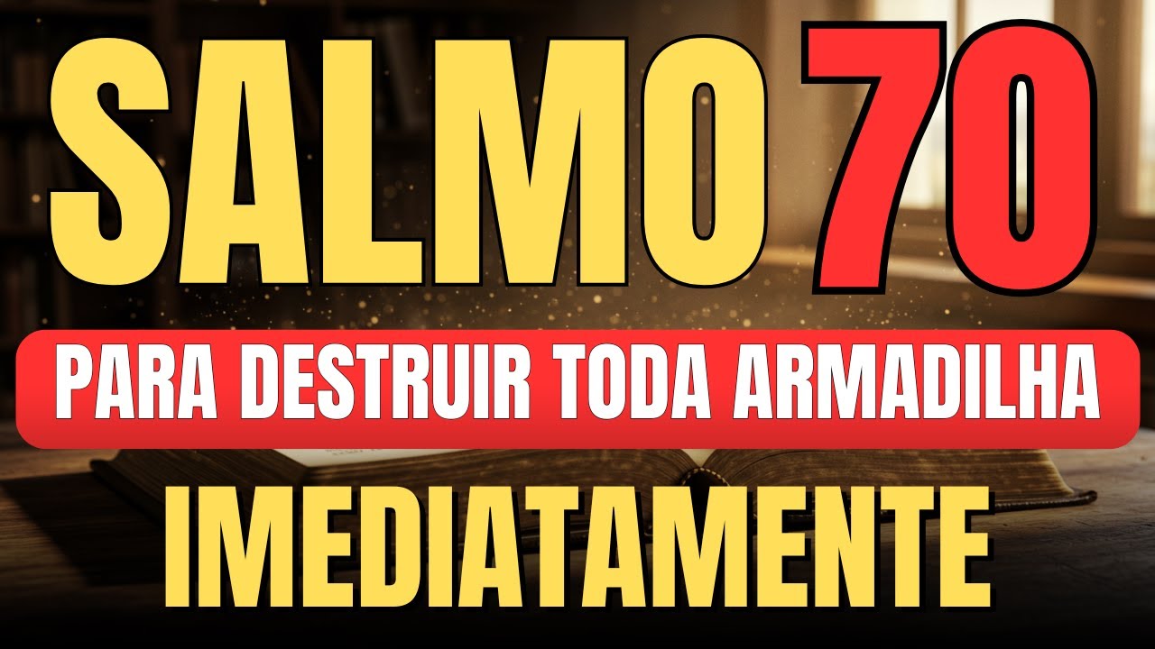 NÃO DEIXE de Orar o Salmo 70 | Proteção, Justiça e Livramento URGENTE