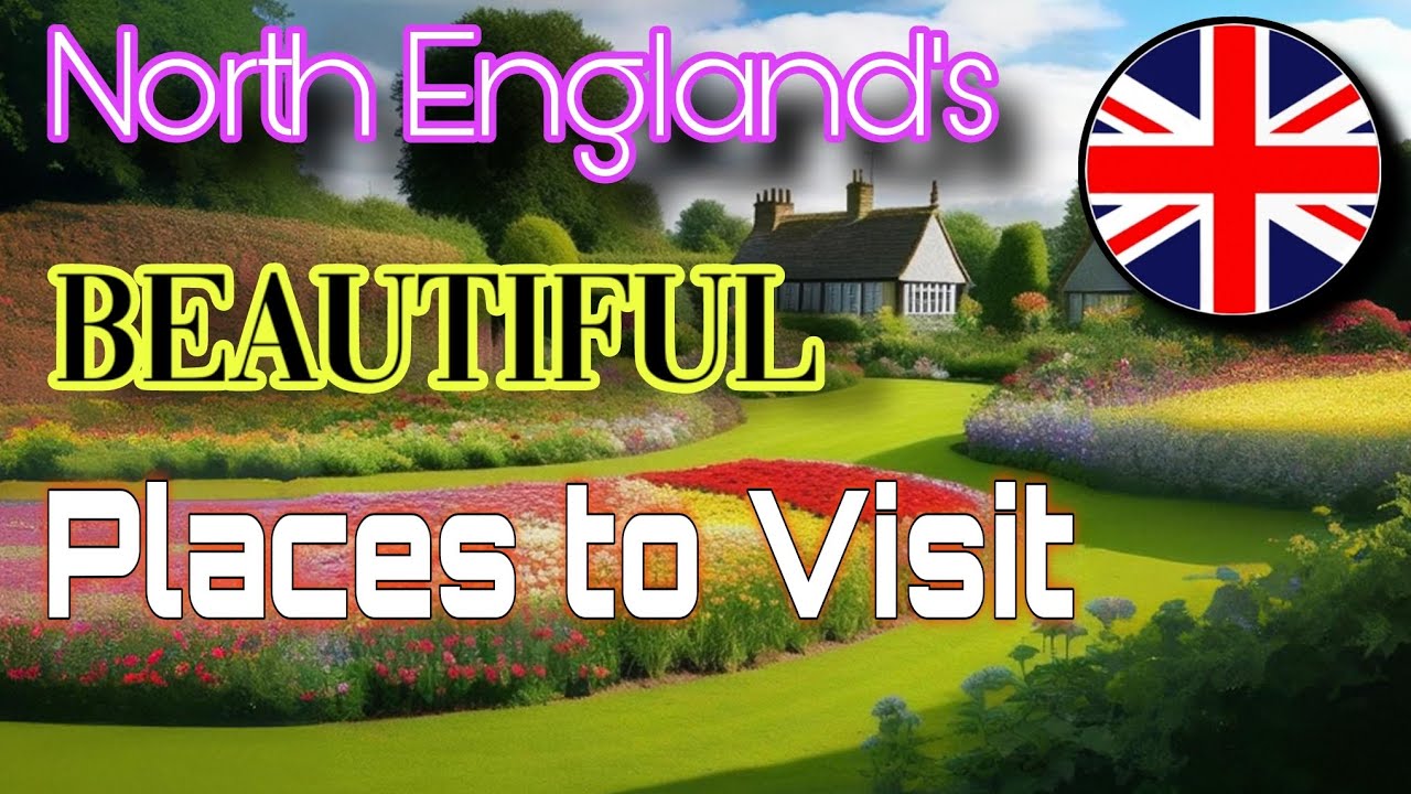 10 Beautiful Places to Visit in North England