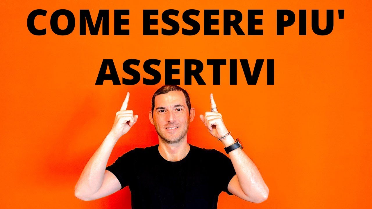 Come essere più assertivi
