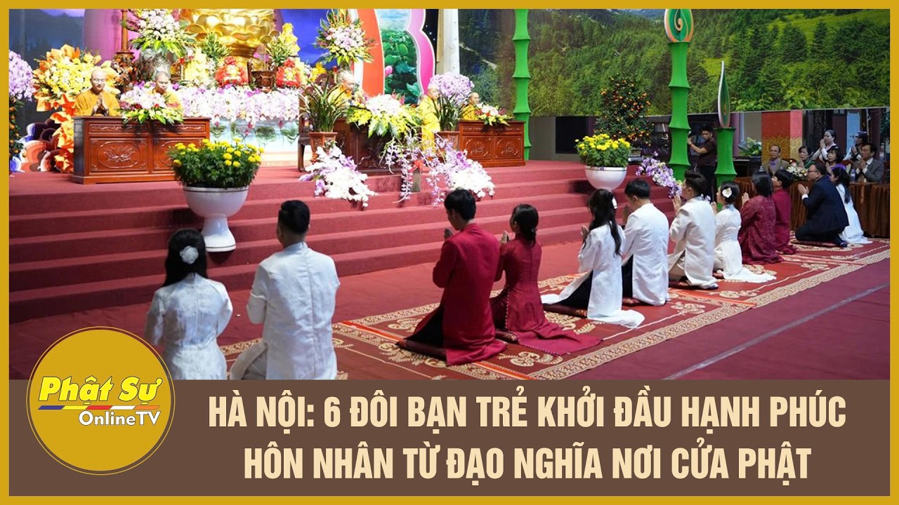 Hà Nội: 6 đôi bạn trẻ khởi đầu hạnh phúc hôn nhân từ đạo nghĩa nơi cửa Phật