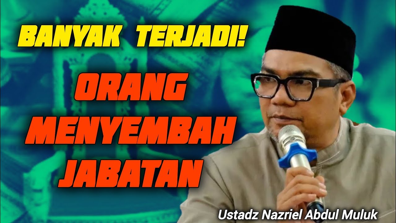 BANYAK TERJADI‼️ORANG MENYEMBAH JABATAN | Ustadz Nazriel Abdul Muluk