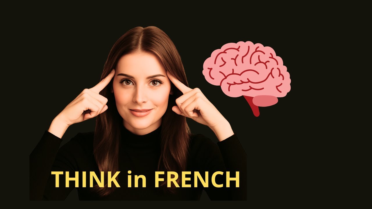 No More Translating in Your Head! How to Think in French