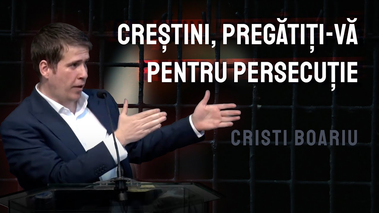 Cristi Boariu - Creștini, pregătiți-vă pentru persecuție!