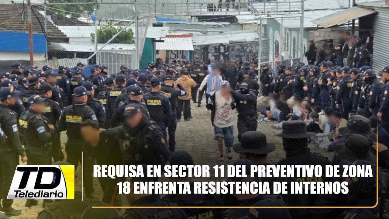 Requisa en sector 11 del Preventivo de zona 18 enfrenta resistencia de internos