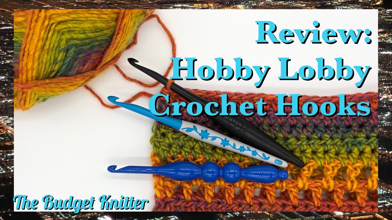The Budget Knitter Reviews: Hobby Lobby Crochet Hooks