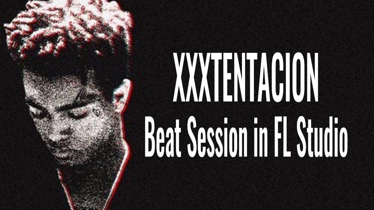 XXXTentacion Beat Session in FL Studio 12