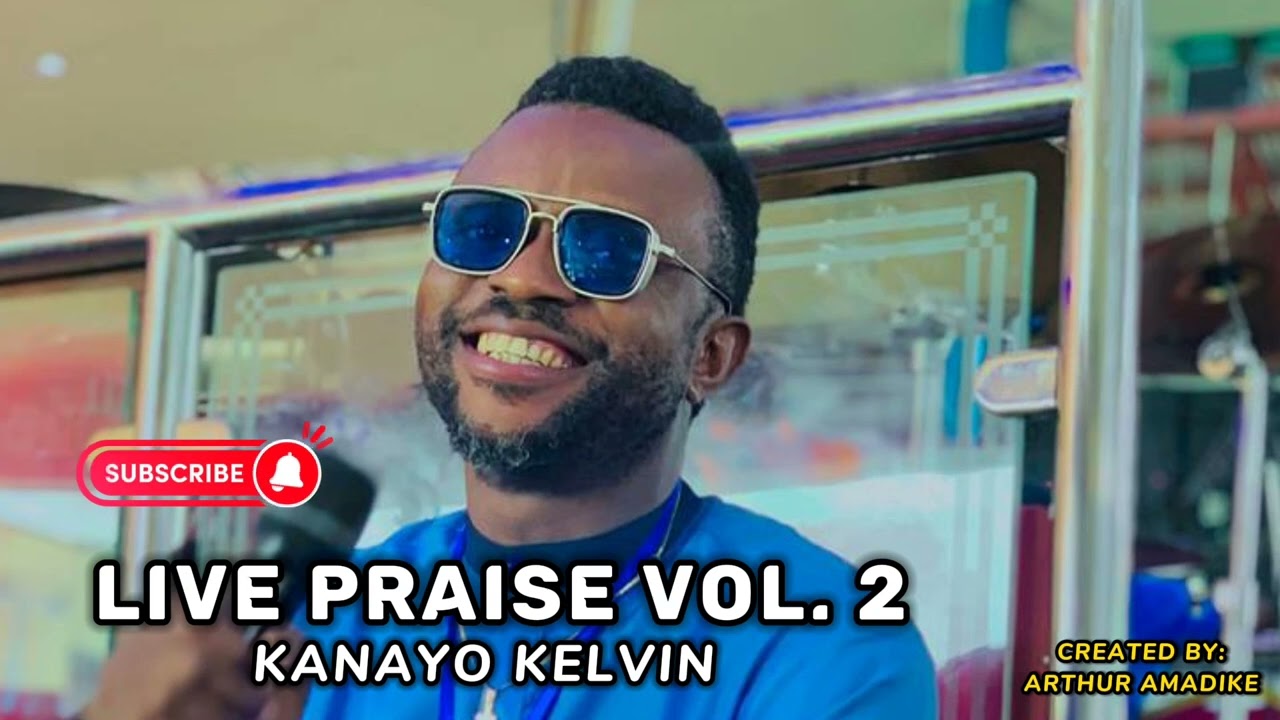 LIVE PRAISE VOL. 2 (KANAYO KELVIN)