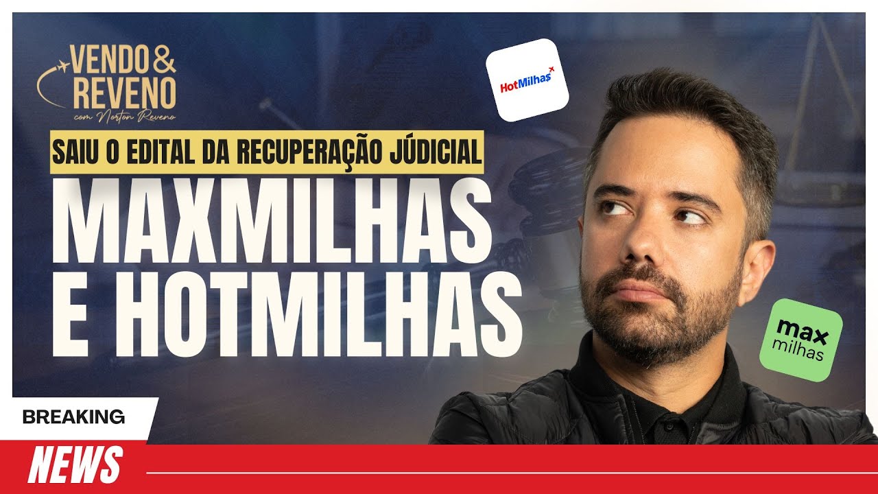 Saiu o TÃO ESPERADO Edital de Recuperação Judicial da MaxMilhas e HotMilhas! Saiba Tudo!