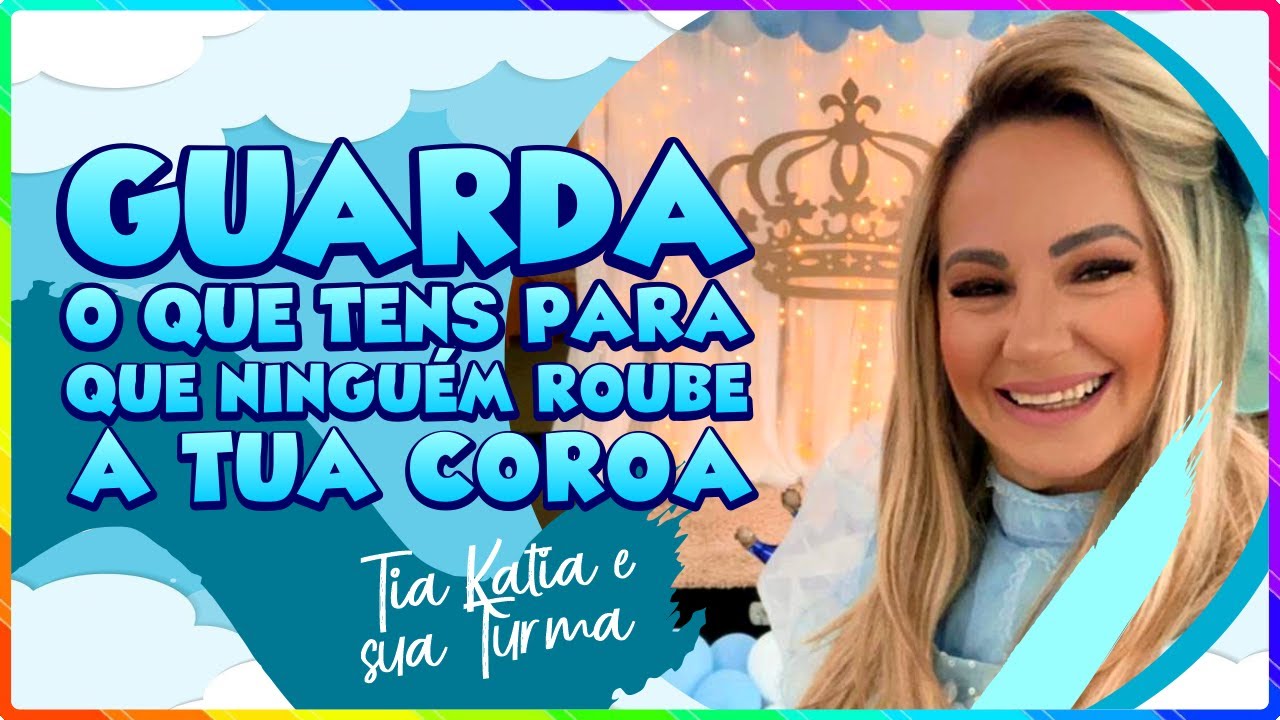 Guarda o que tens para que ninguém roube a sua coroa - Parte 1 // Ministração infantil