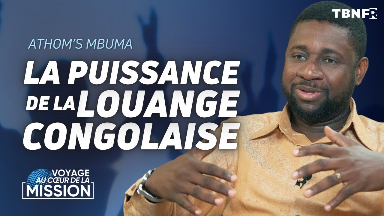 Athom's Mbuma : La puissance de la louange congolaise révélée | TBN FR