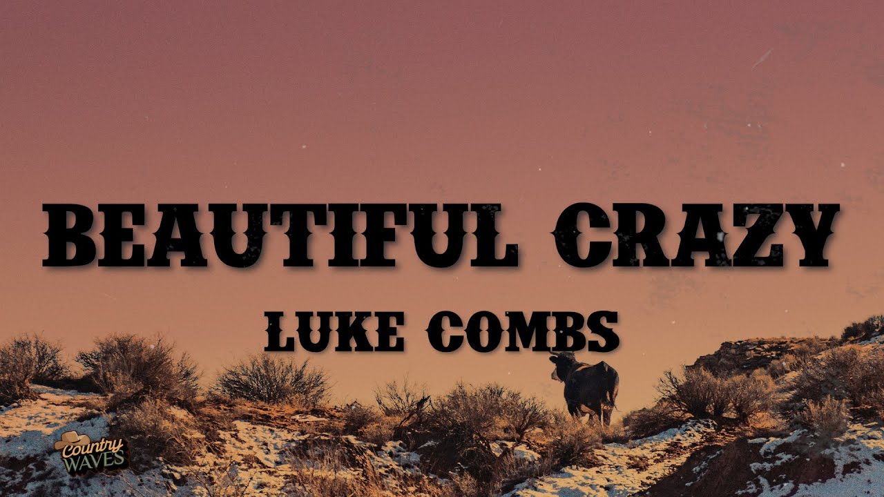 Luke Combs - Beautiful Crazy (Lyrics)