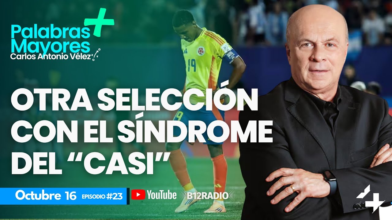 #23 ENVIVO OTRA SELECCIÓN CON EL SÍNDROME DEL “CASI” |Carlos Antonio Vélez |‪ #palabrasmayores