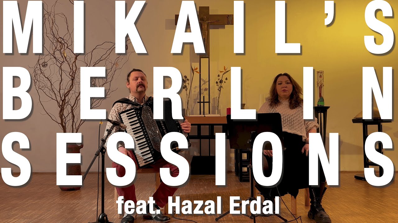 Mikail’s Berlin Sessions feat. Hazal Erdal - La Rosa Enflorece & Si Verias a la Rana (Sephardic)