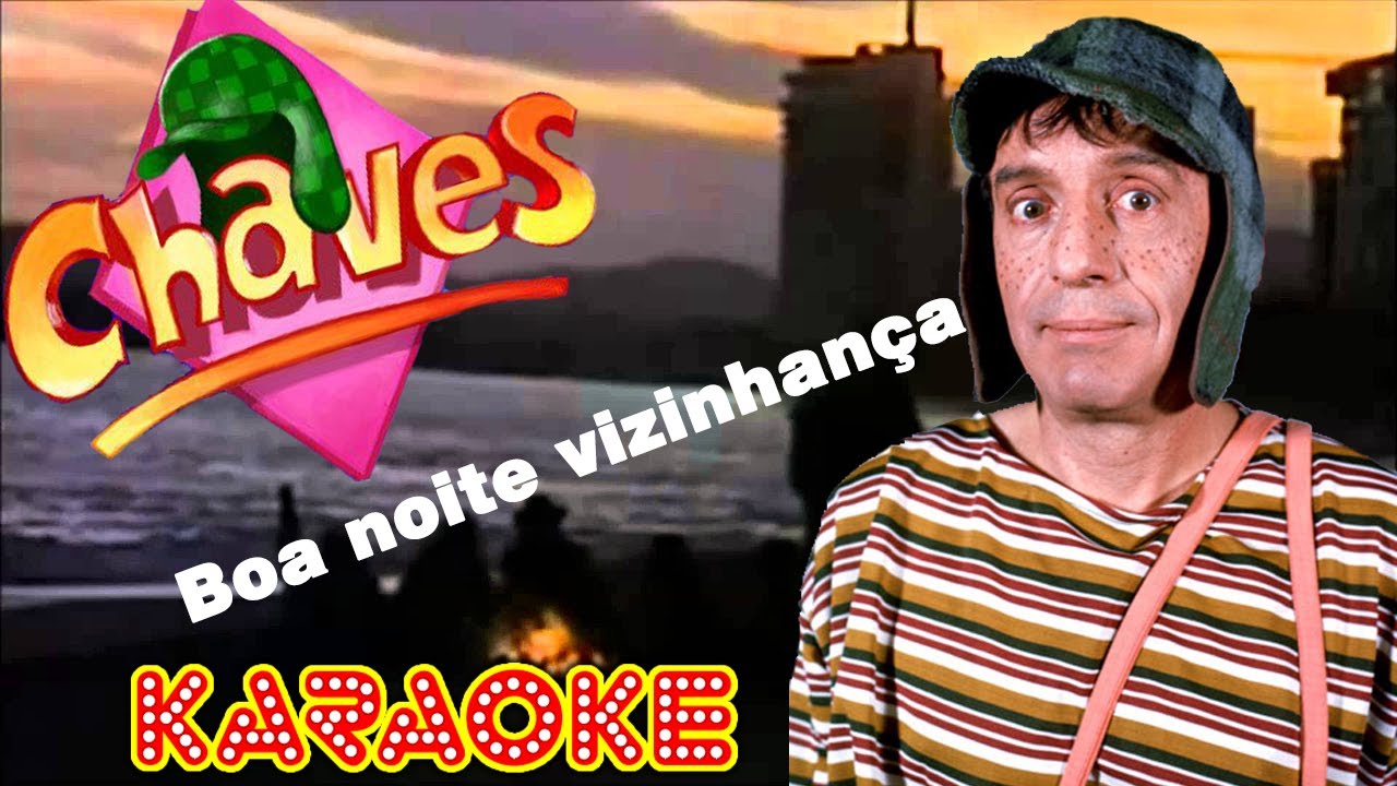 Boa noite vizinhança - Chaves - Karaoke