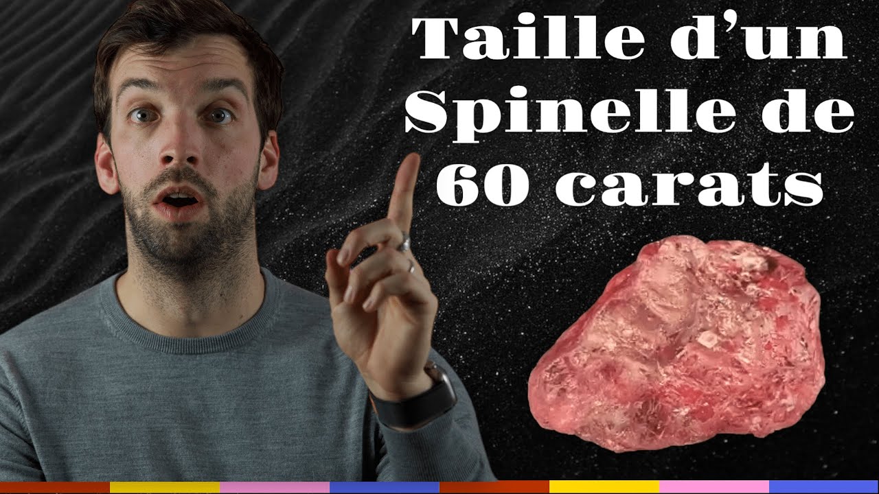 GEMME SAVOIR : Taille d'un spinelle de 60 carats