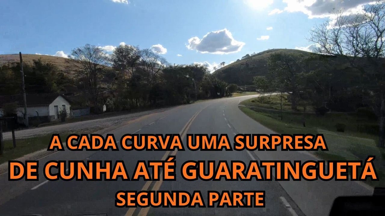 A CADA CURVA UMA SURPRESA DE CUNHA ATÉ GUARATINGUETÁ - SEGUNDA PARTE