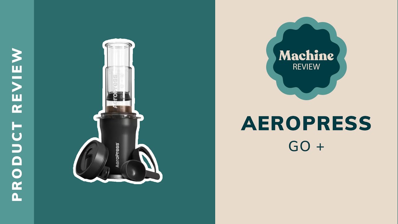 PRODUCT REVIEW - AEROPRESS GO PLUS