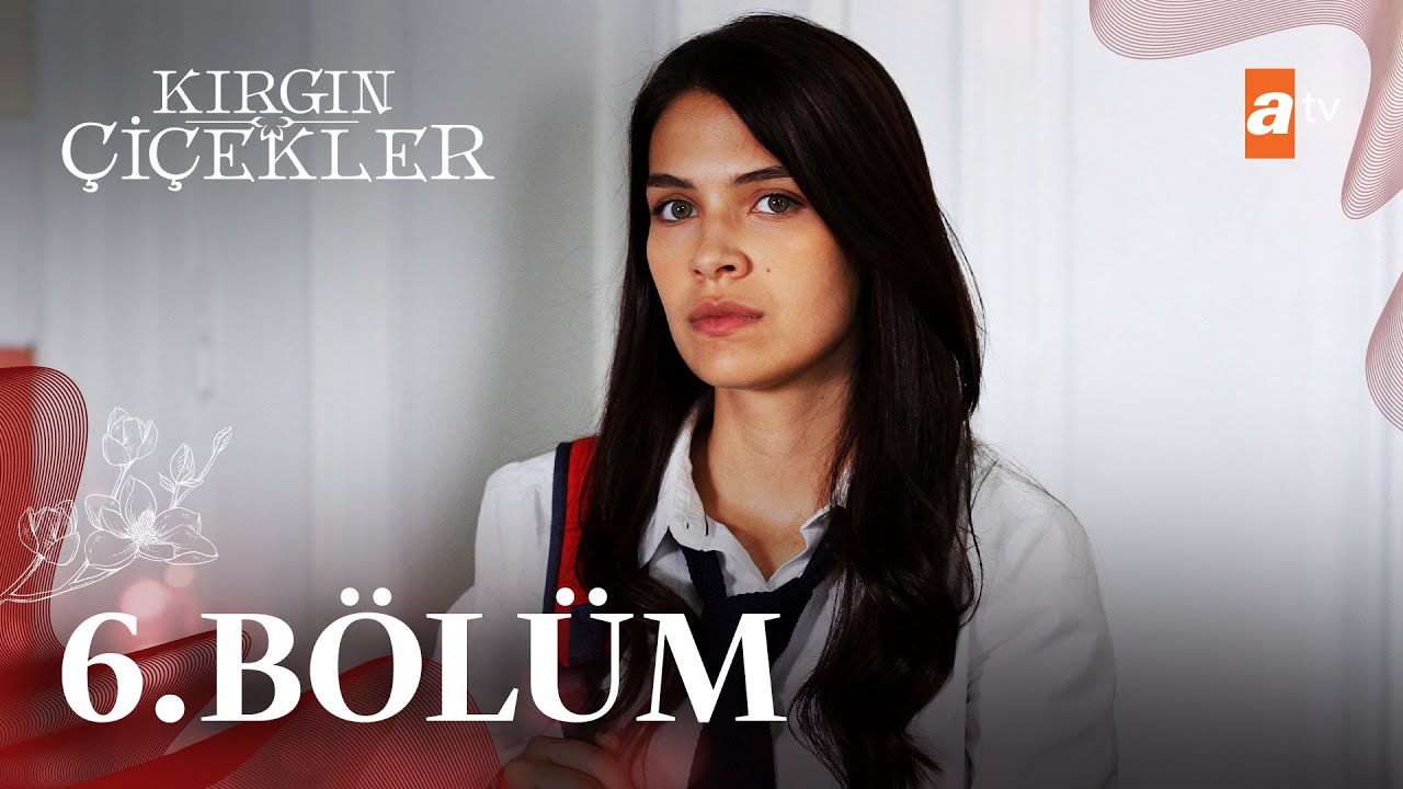 Kırgın Çiçekler 6. Bölüm - atv