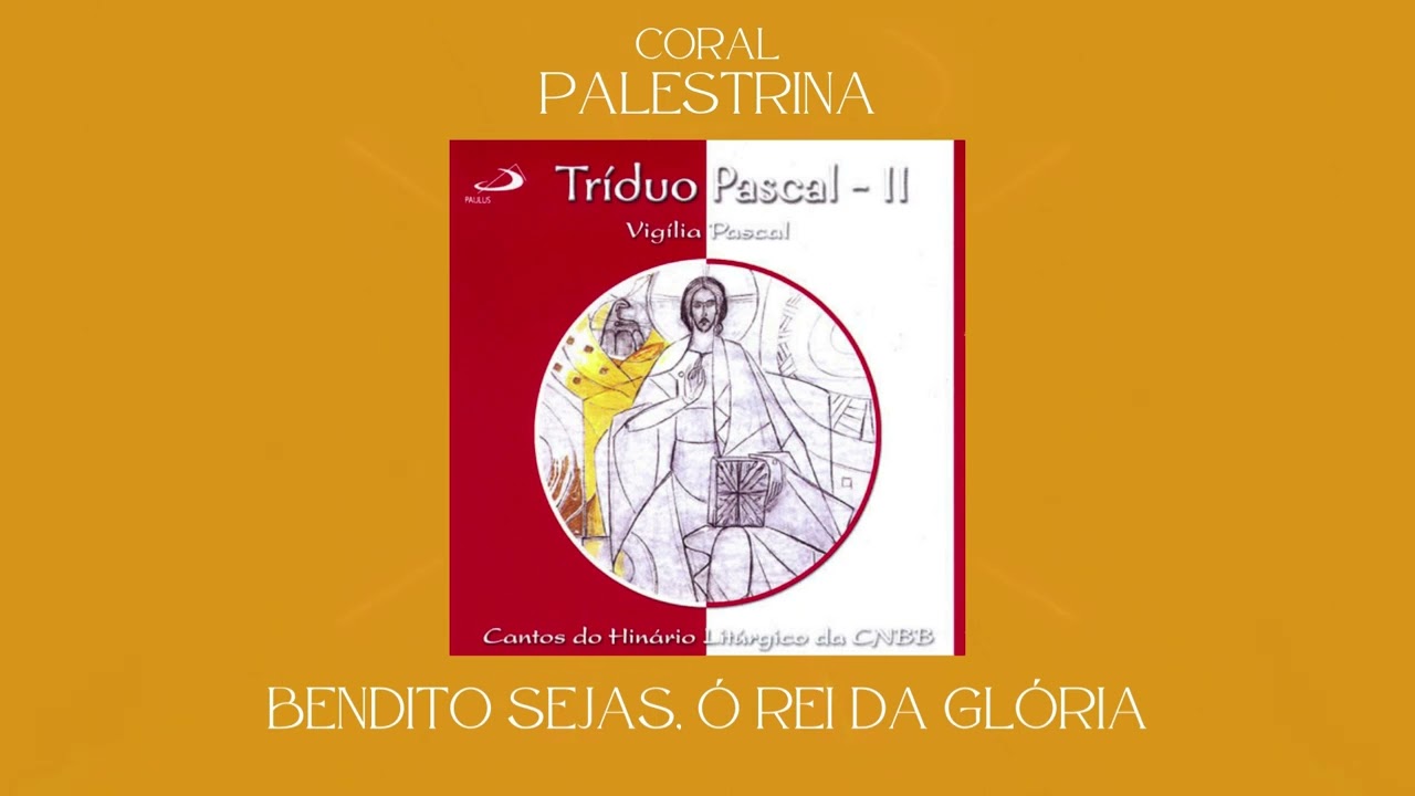 Coral Palestrina - Bendito Sejas, Ó Rei da Glória (Oferendas)